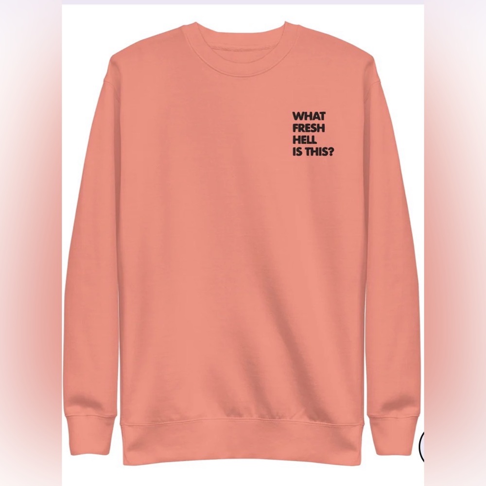 Pretty Alright Goods Dusty Rose Pink Crewneck Sweatshirt- What Fresh Hell, 2X